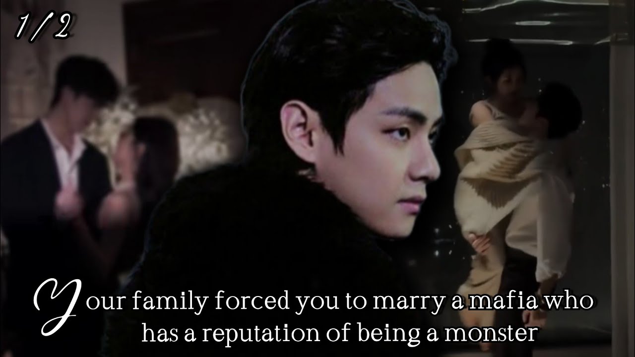 Your family forced you to marry a mafia who has a reputation of being a monster #btsff #taehyungff