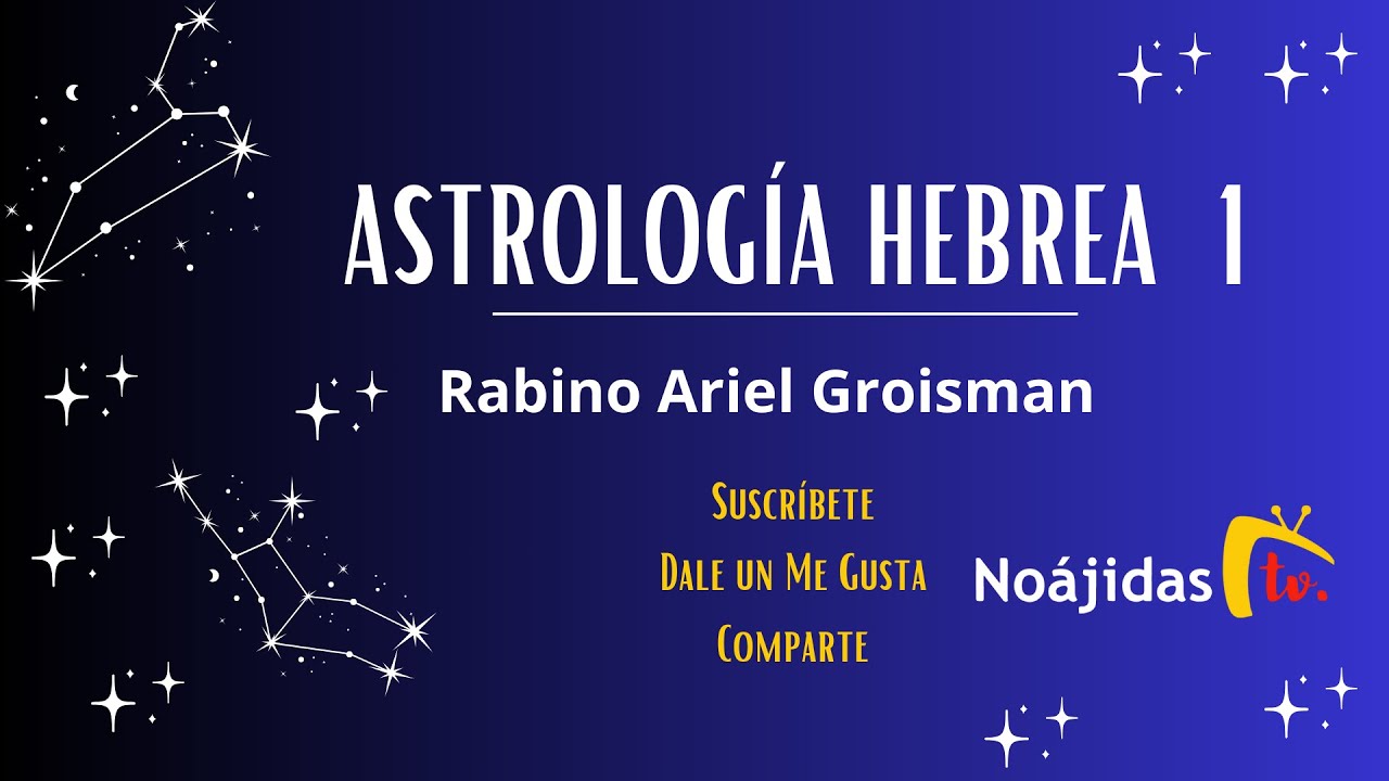 Astrología Hebrea 1 - Rabino Ariel Groisman #noajidas.tv #torah #noajismo #RabArielGroisman