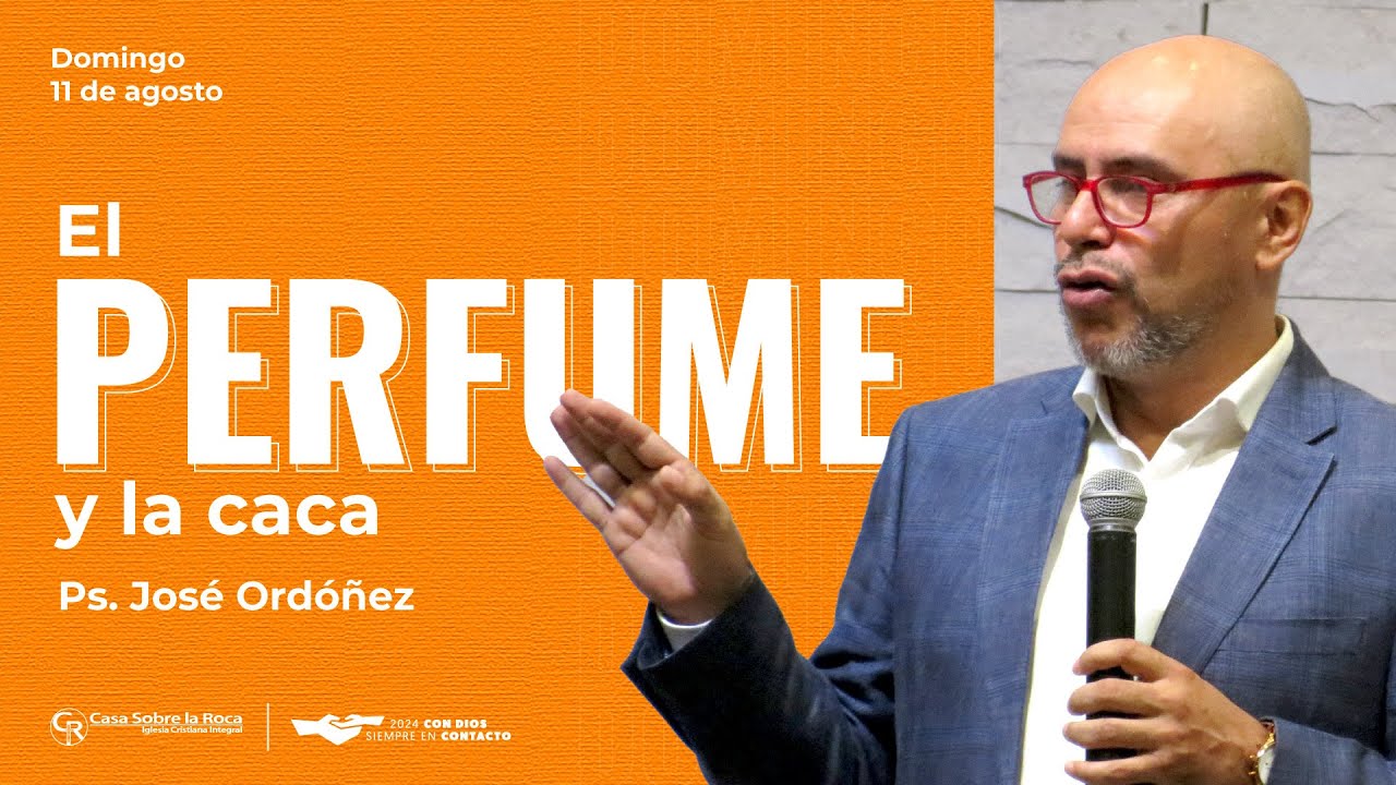📺 Prédica Cristiana| El perfume y la caca - Rev. José Ordoñez | 11 agosto 2024