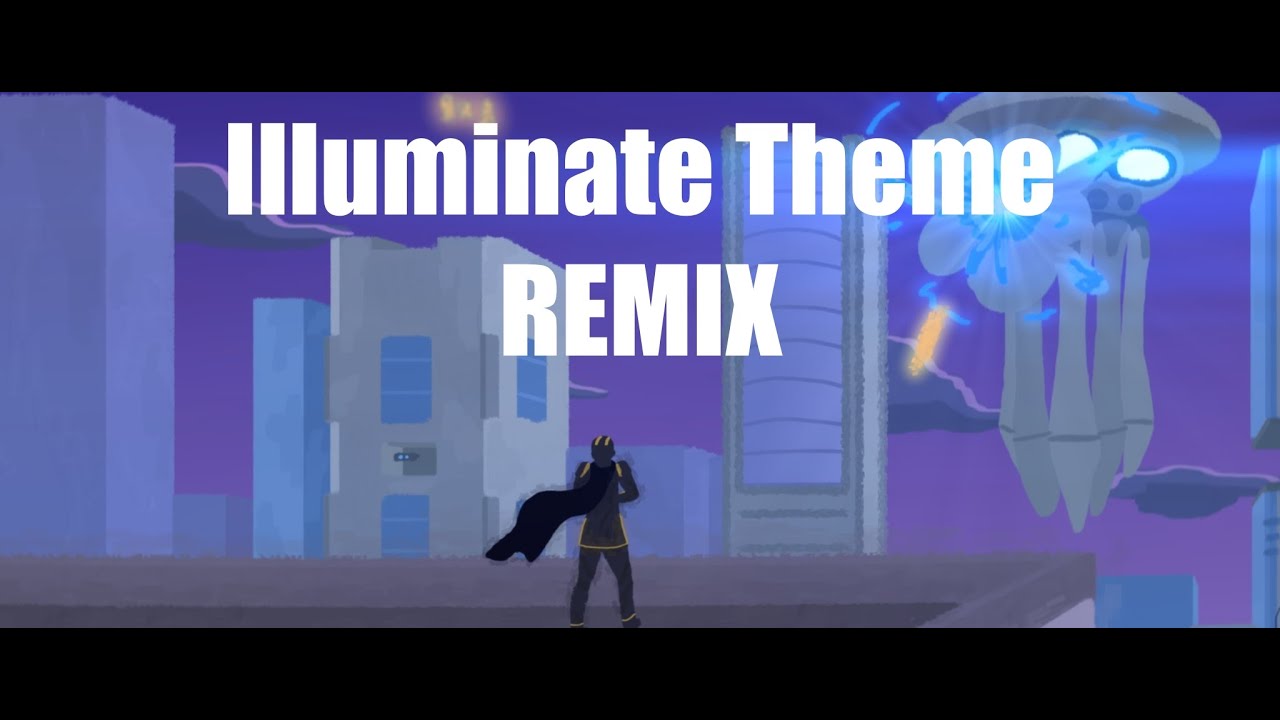 Illuminate Theme | EPIC REMIX