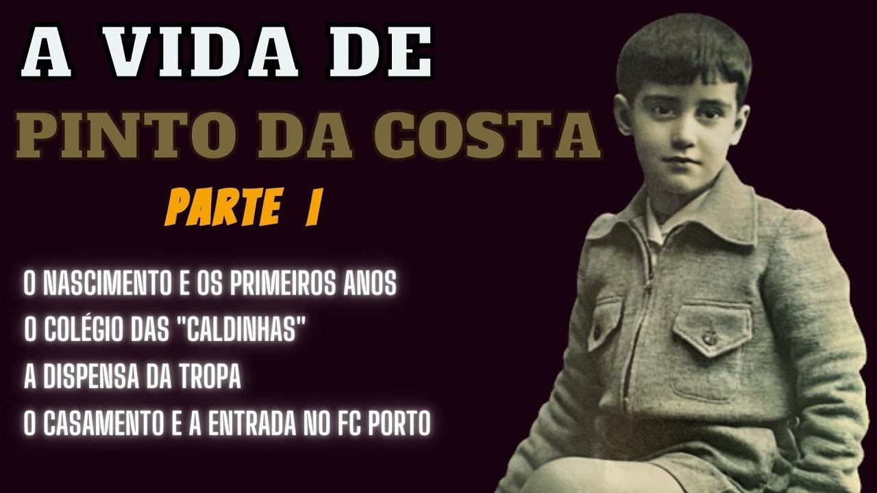 A Vida de Pinto da Costa - Parte I