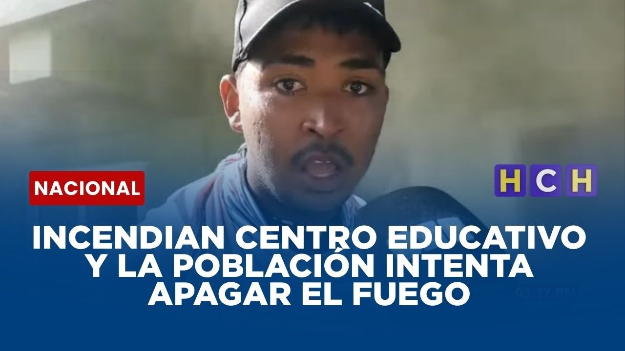 Incendian centro educativo y la población intenta apagar el fuego