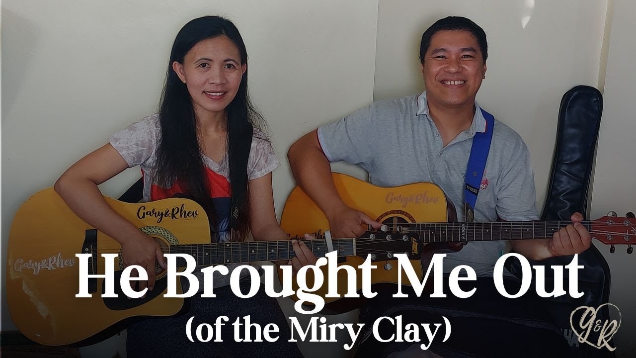 He Brought Me Out of the Miry Clay // Gary&Rhev Cover