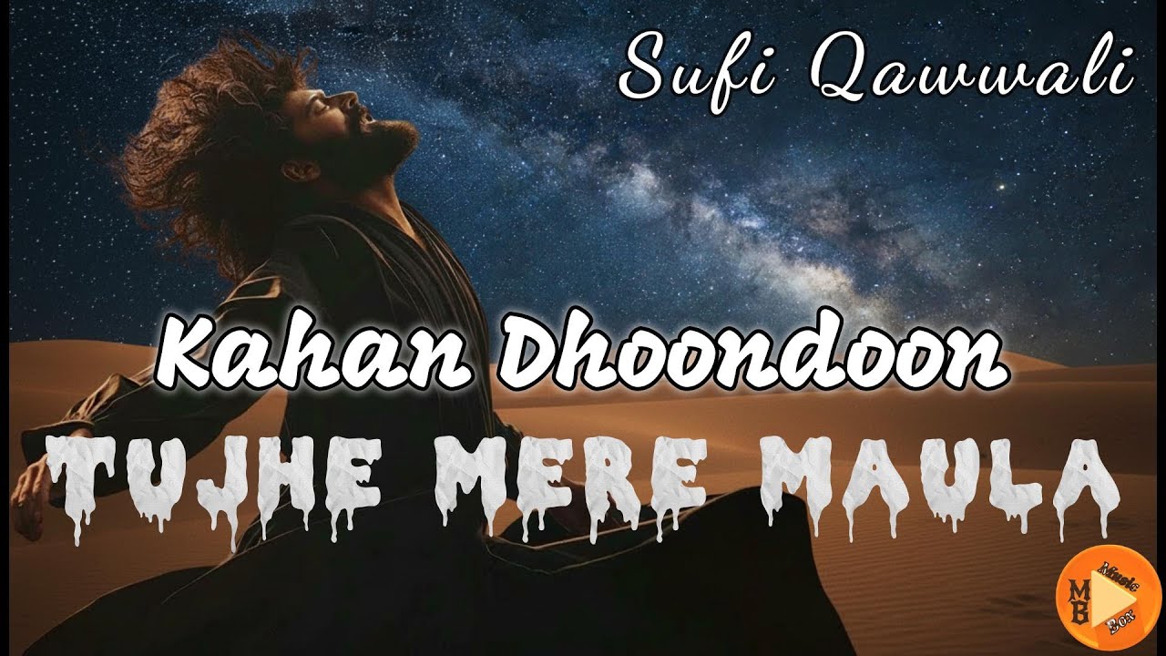Kahan Dhoondoon Tujhe Mere Maula – Wajd-e-Talash: Haq Maula | Sufi Qawwali | Nasir Khan
