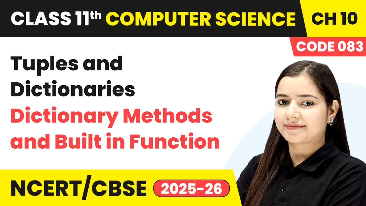 Dictionary Methods & Built in Function - Tuples & Dictionaries | Ch 10 | Class 11 CS Code 083 | CBSE