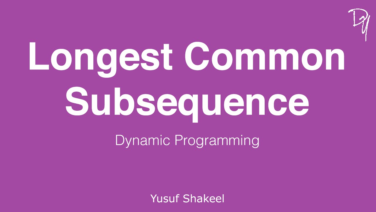 Dynamic Programming | Longest Common Subsequence - step by step guide