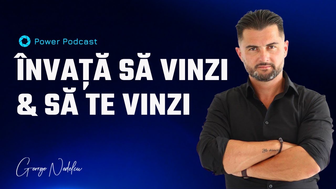 Învață Să Vinzi Și Să Te Vinzi | #POWERPODCAST