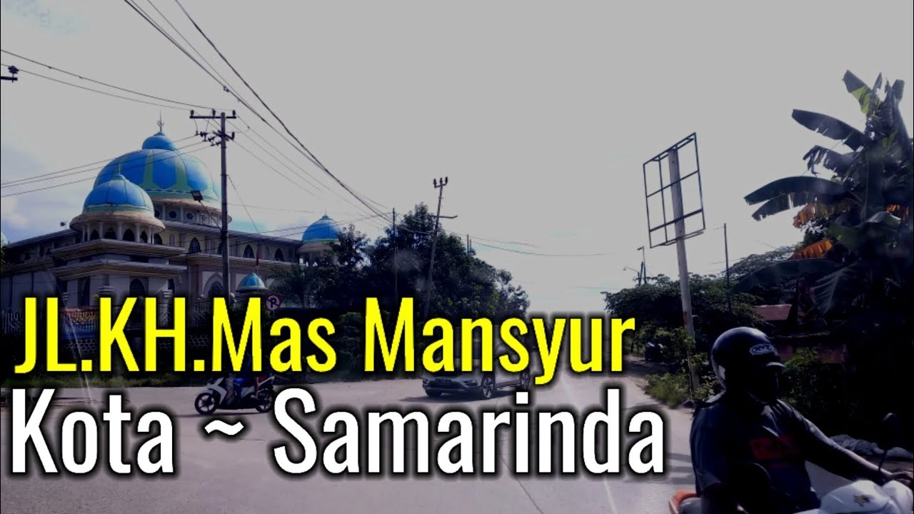 JL.KH.Mas Mansyur ~ Kota Samarinda