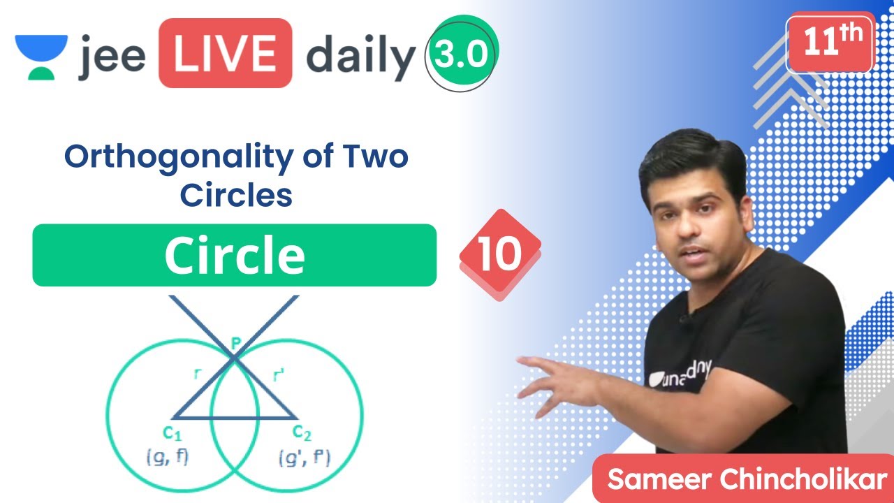 JEE: Circle L10 | Orthogonality of two circles | Unacademy JEE | Maths | Sameer Chincholikar