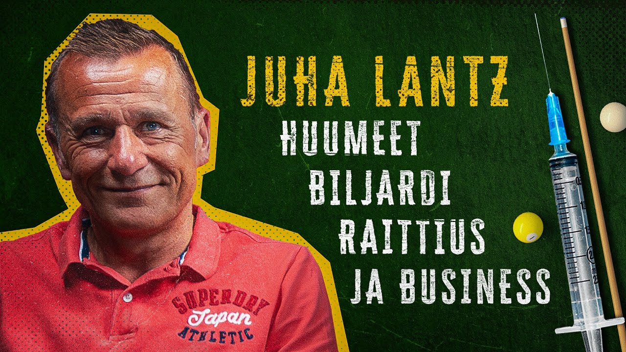 JUHA LANTZ: Huumeet, Biljardi, Raittius ja Business.