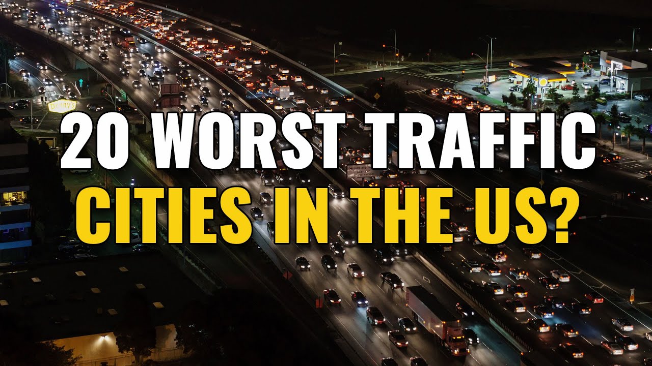20 Cities with the Worst Traffic in the United States