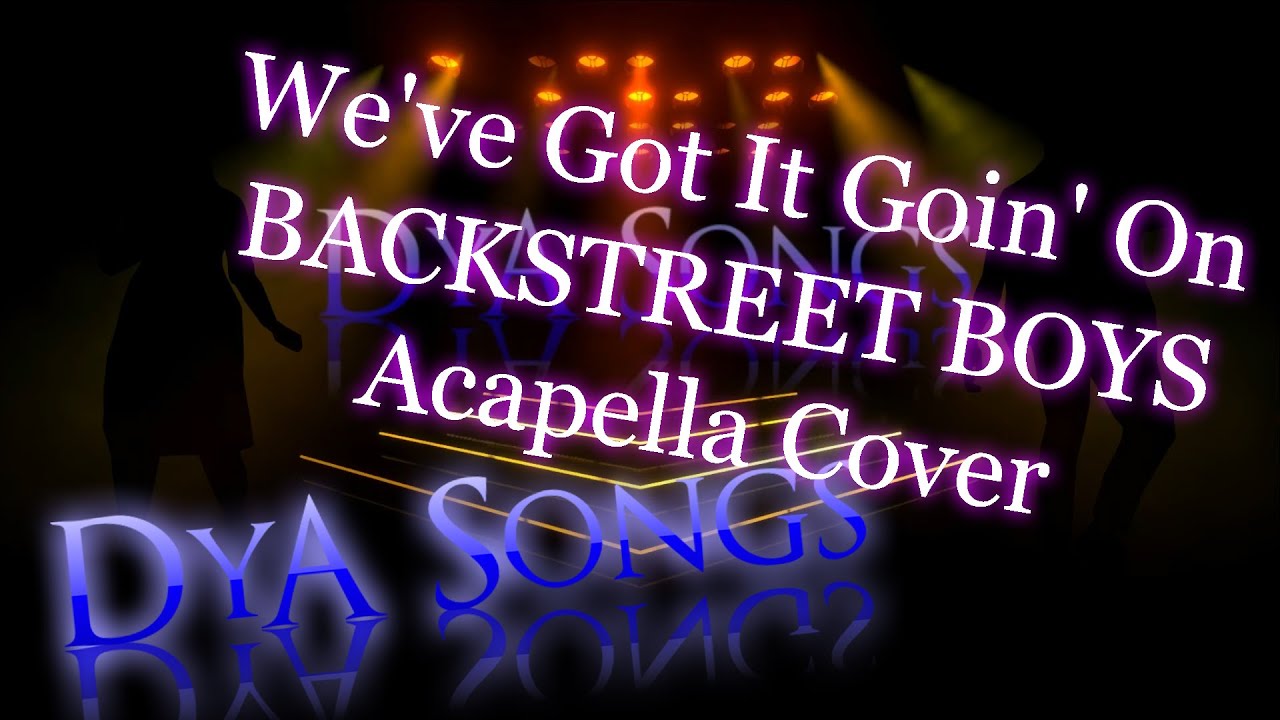 Backstreet Boys - We’ve Got It Goin’ On Acapella (Cover by DyA)