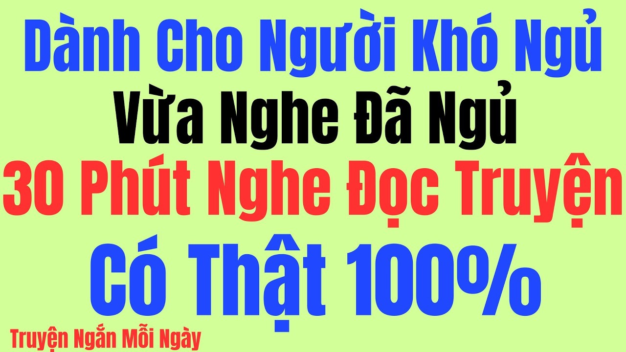 Vừa nghe đã ngủ - 30 phút nghe đọc truyện đêm khuya ngủ cực ngon: Kể Chuyện Tâm Sự Đêm Khuya