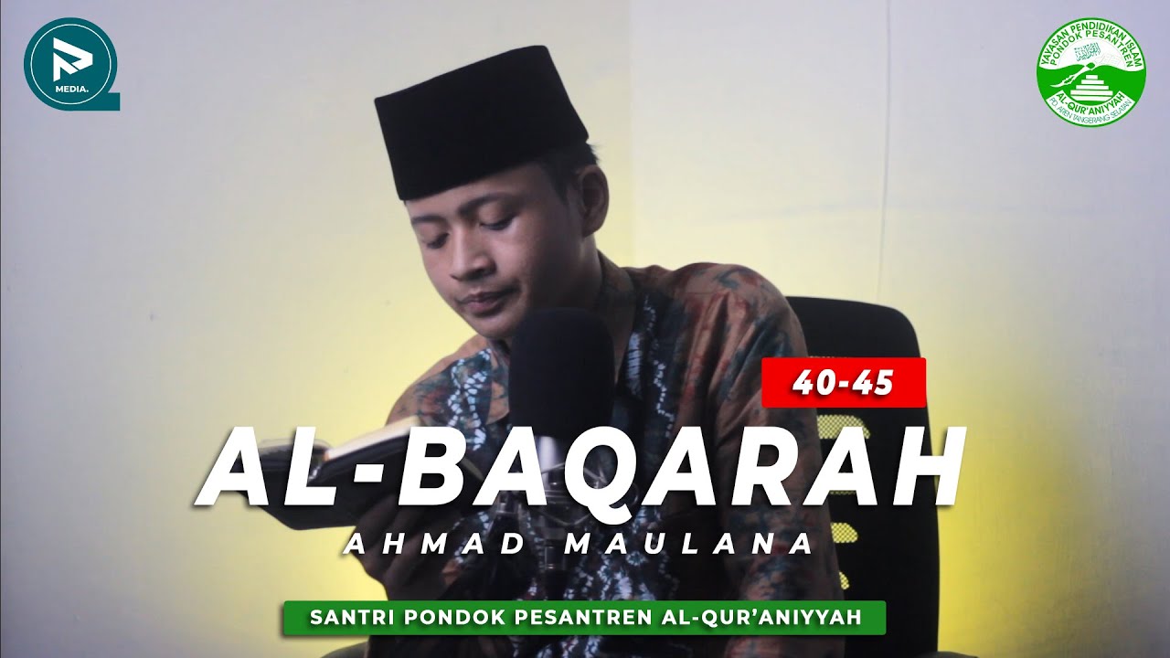 TILAWAH AL-QUR'AN MUJAWWAD SURAT AL-BAQARAH 40-45 | SANTRI AL-QUR'ANIYYAH (AHMAD MAULANA)