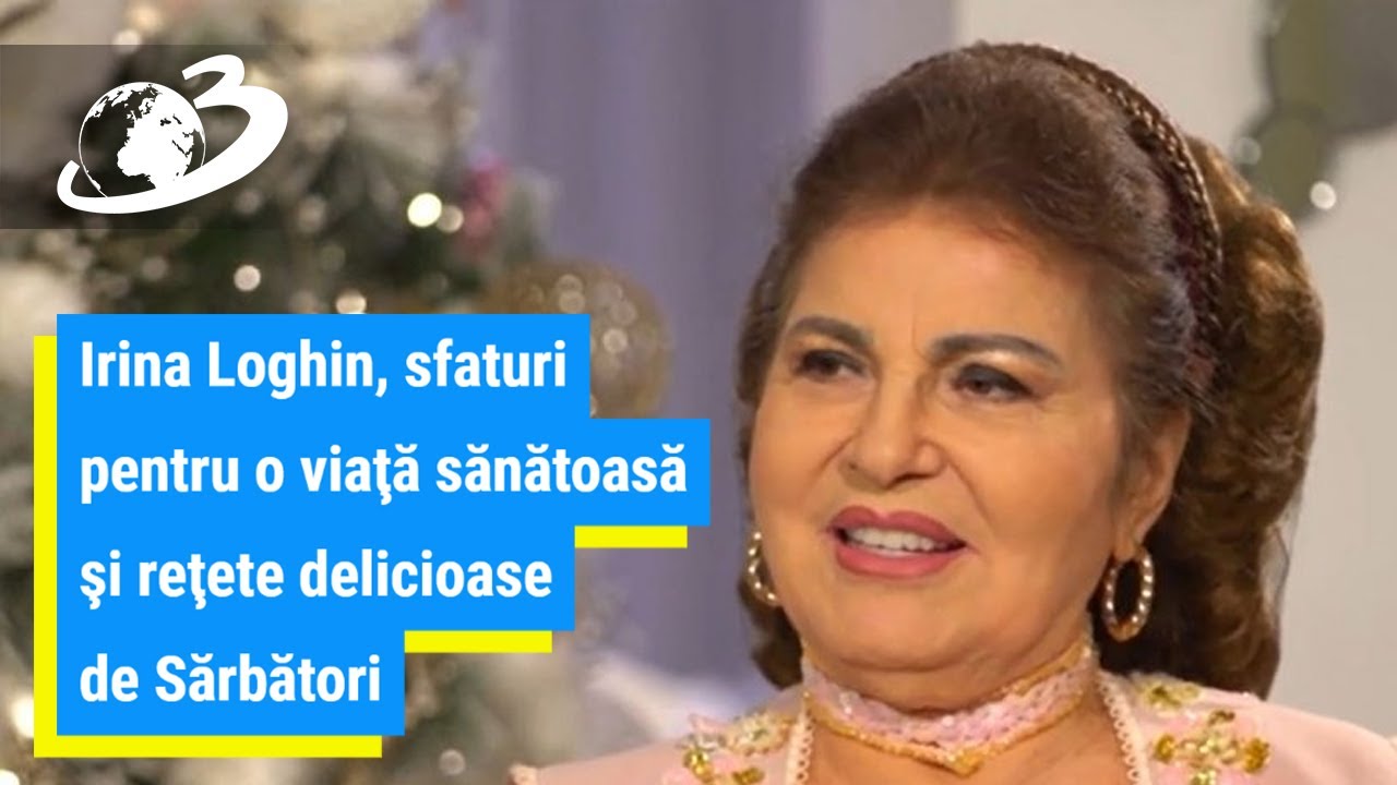 Irina Loghin, sfaturi pentru o viaţă sănătoasă şi reţete delicioase de Sărbători
