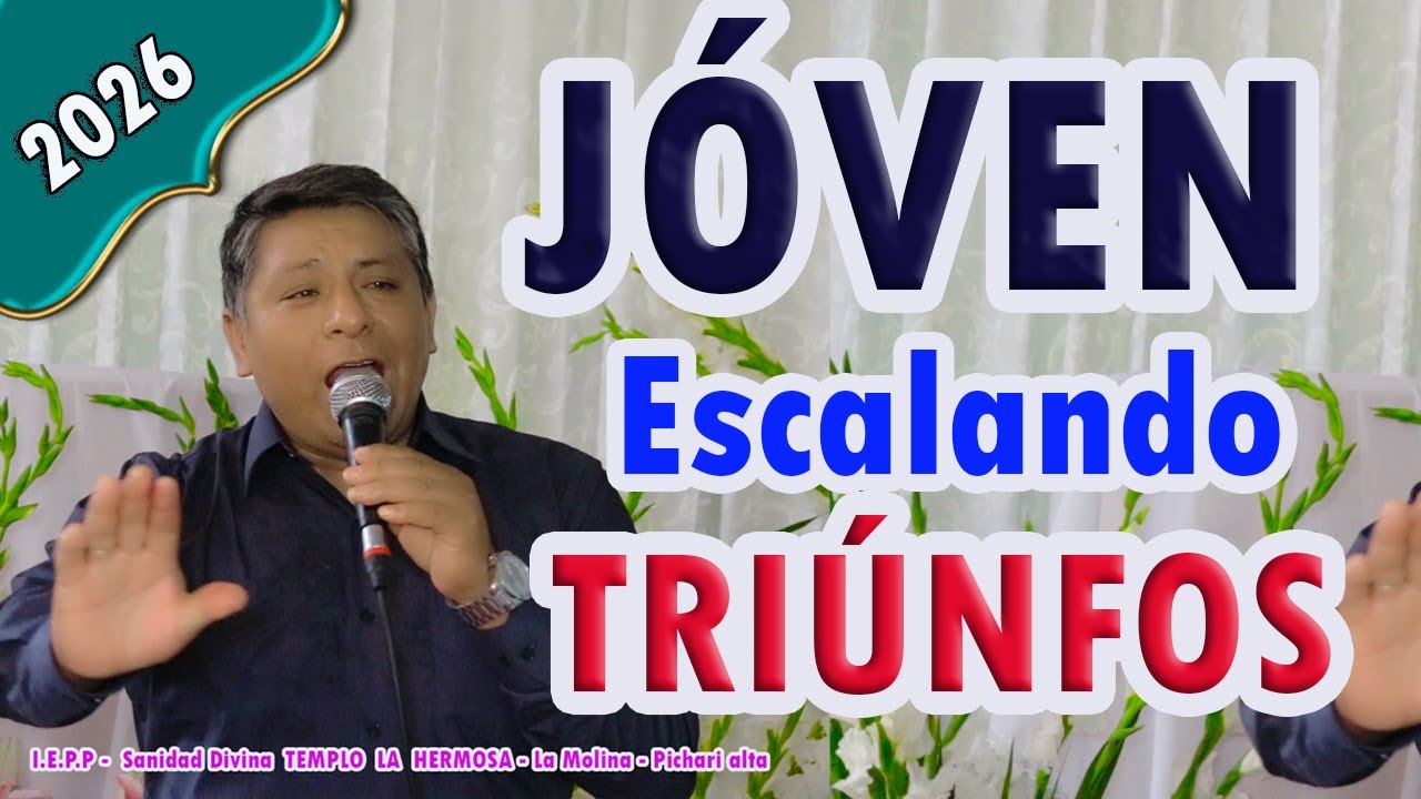 Prédica Evangelista:👉 ORLANDO BELLIDO💠🙏 Tema: JÓVEN escalando Triunfos 💖💠 ✅👉 Primicia 2026