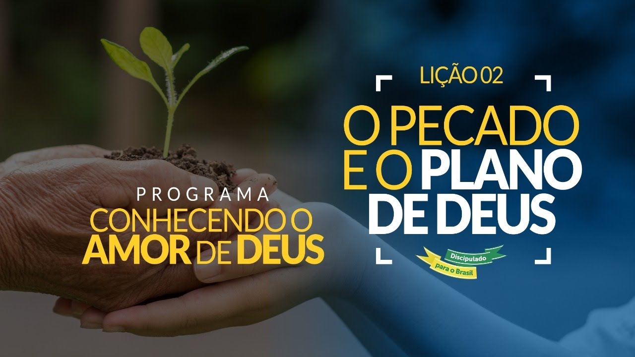 Conhecendo o Amor de Deus LIÇÃO 02 - O Pecado e o Plano de Deus | Discipulado para o Brasil