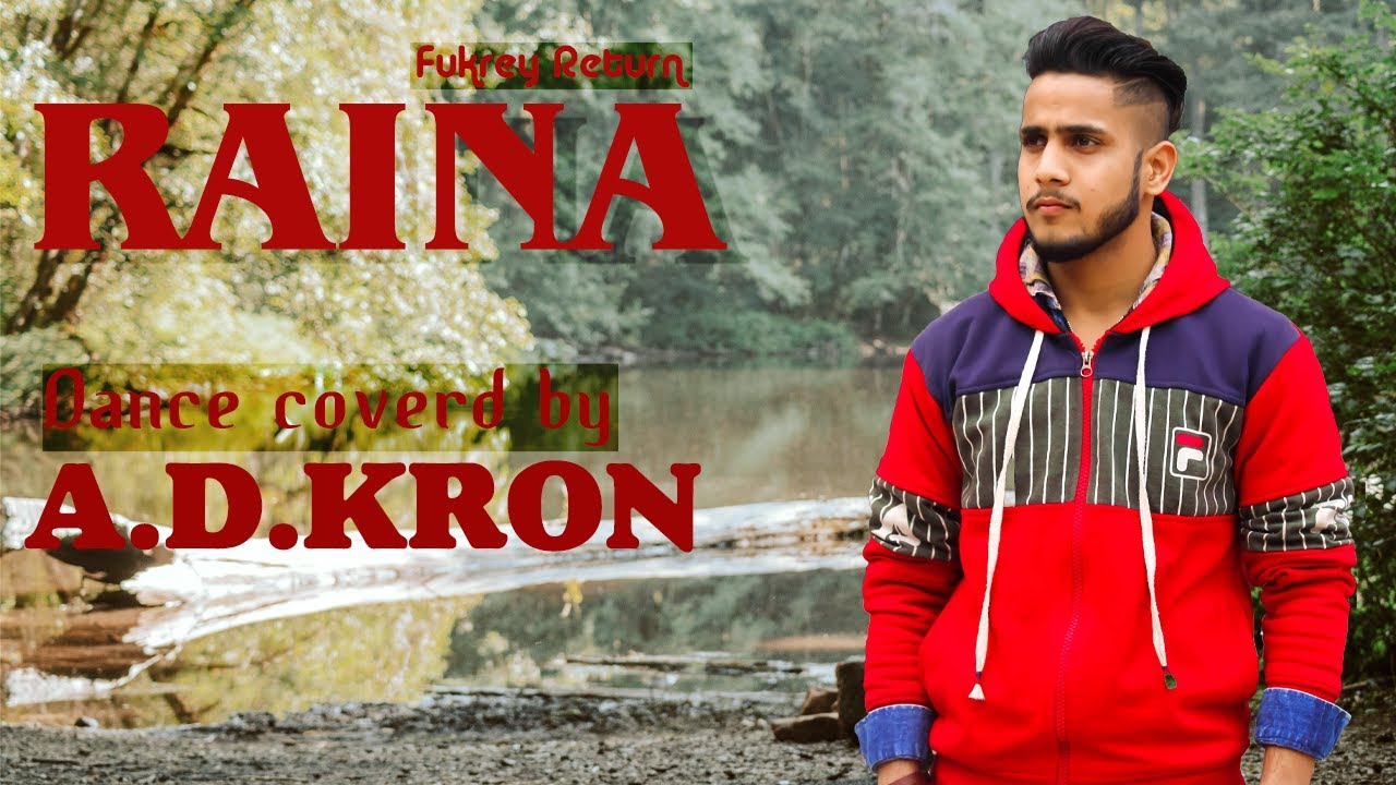 Raina - Full Video | Fukrey Returns | Shree D | ishQ Bector | A.D.KRON