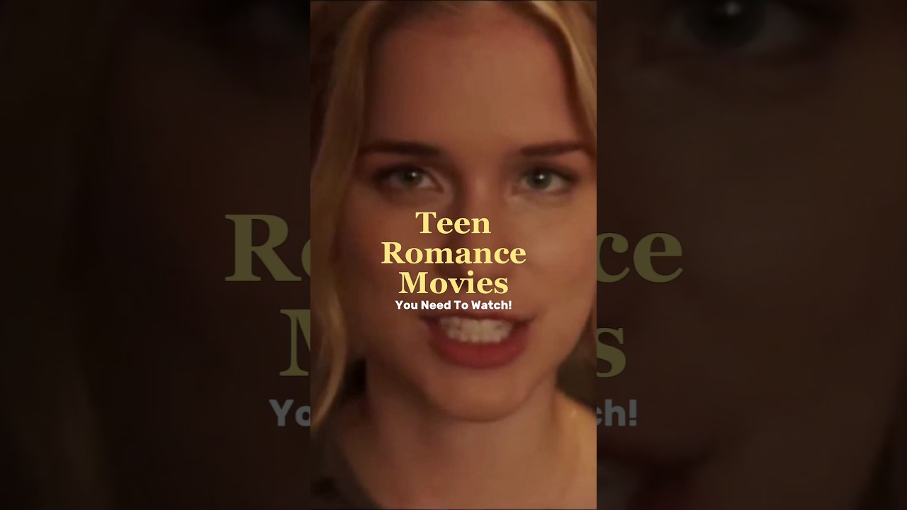 Teen Romance Movies You Need To Watch!😍😍