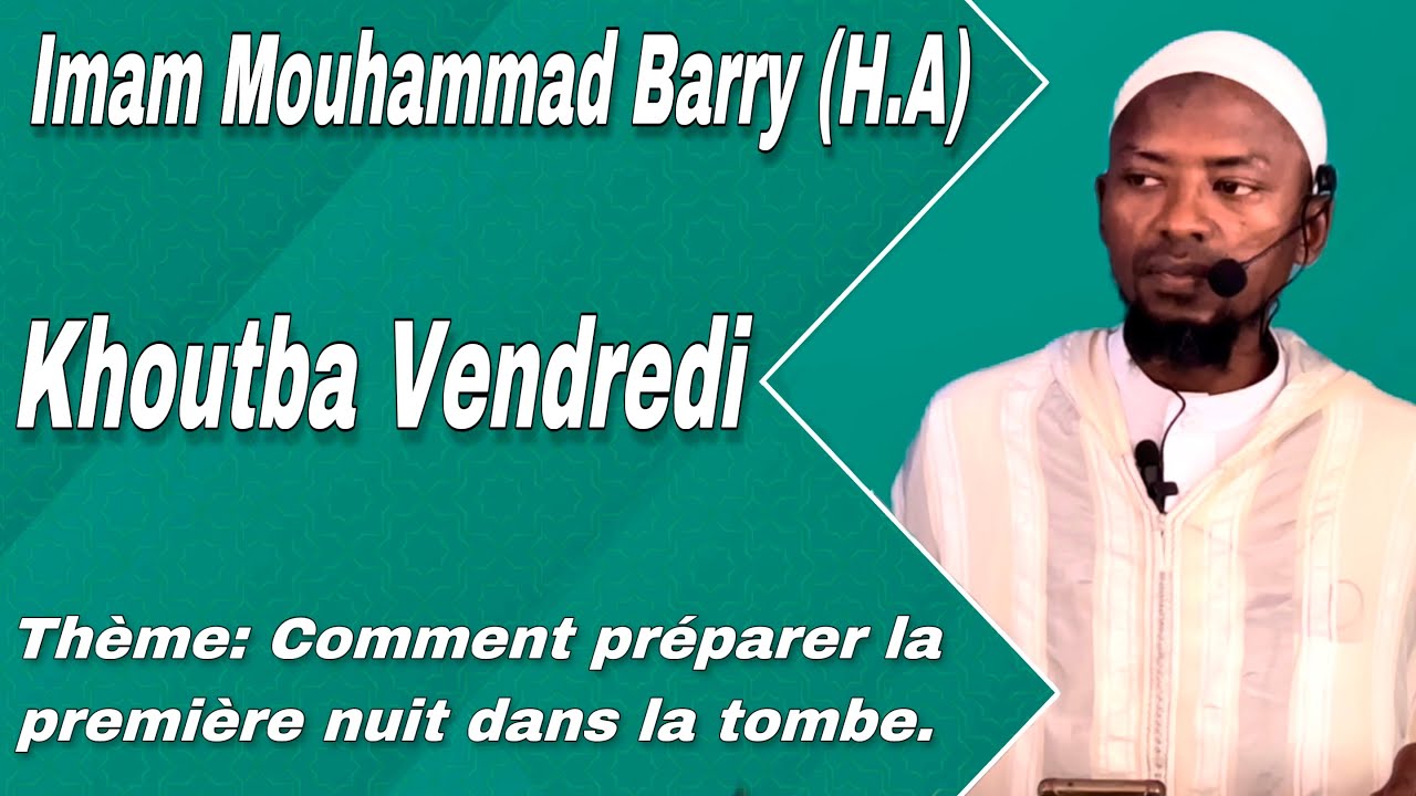 Khoutba Vendredi || Imam Mouhammad Barry (H.A): Comment préparer la première nuit dans la tombe.