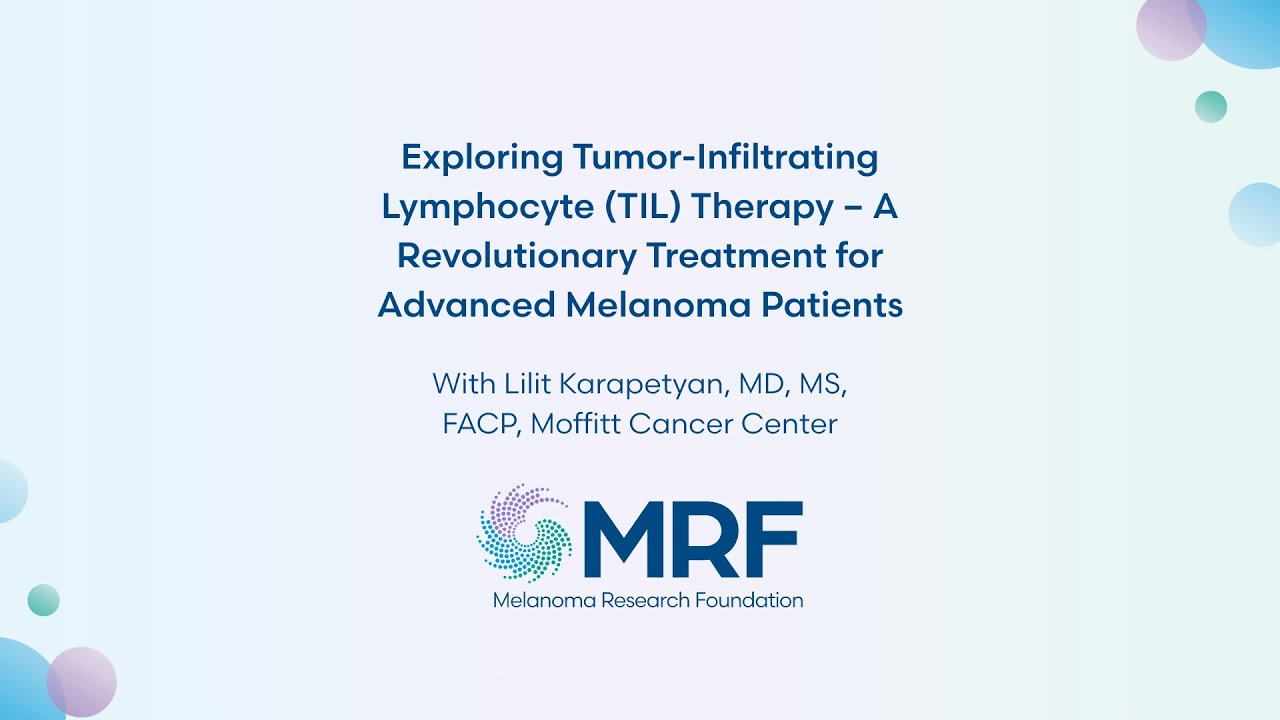 Exploring Tumor-Infiltrating Lymphocyte (TIL) Therapy With Lilit Karapetyan, MD, MS, FACP