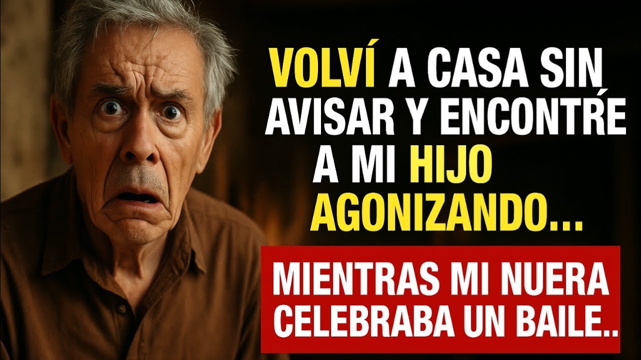 VOLVÍ A CASA SIN AVISAR Y ENCONTRÉ A MI HIJO AGONIZANDO… MIENTRAS MI NUERA CELEBRABA UN BAILE...