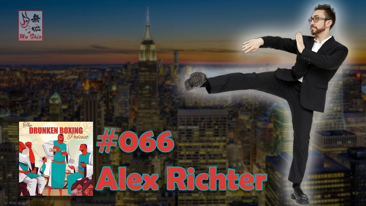 The Drunken Boxing Podcast #066 - Alex Richter #wingchun #kungfugenius #hongkong