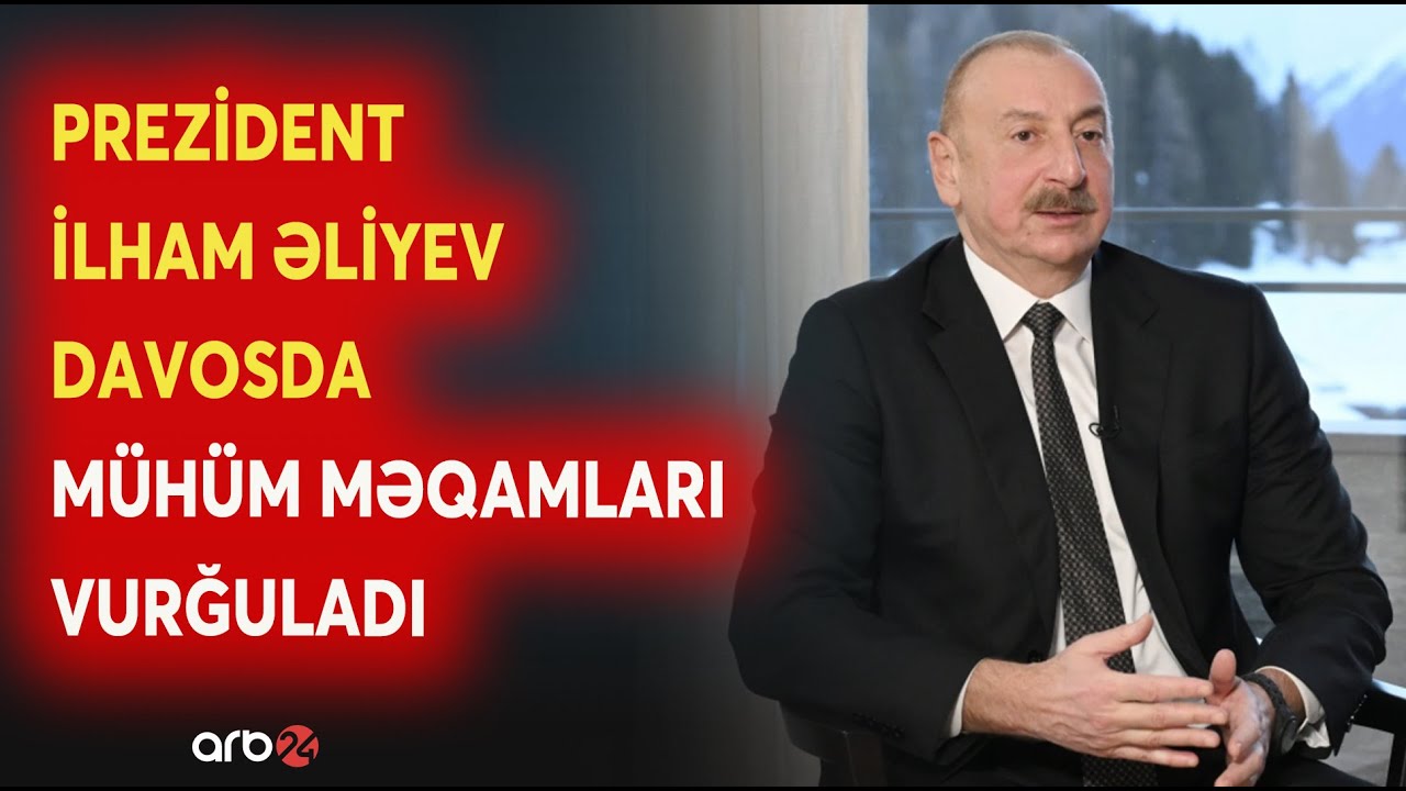 Prezident İlham Əliyev Davosda VACİB MESAJLAR VERDİ - Azərbaycan qlobal enerji bazarında
