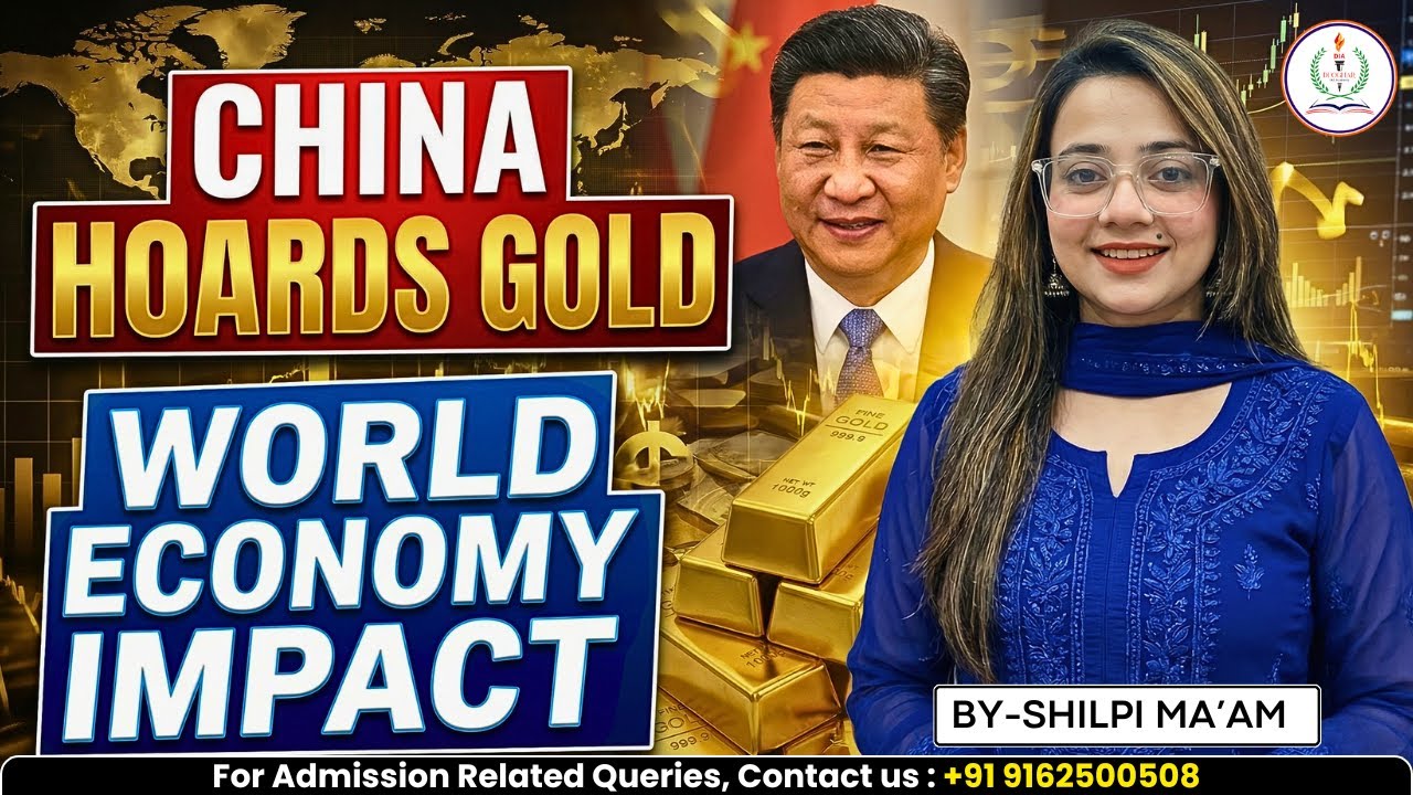 CHINA HOARDS GOLD | WORLD ECONOMY IMPACT | HIGE EFFECT ACROSS THE GLOBE | DEOGHAR IAS ACADEMY |