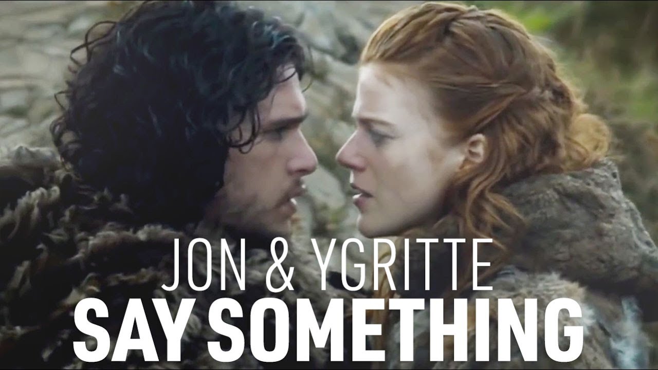 Jon & Ygritte || Say Something [remake, 5 years later]