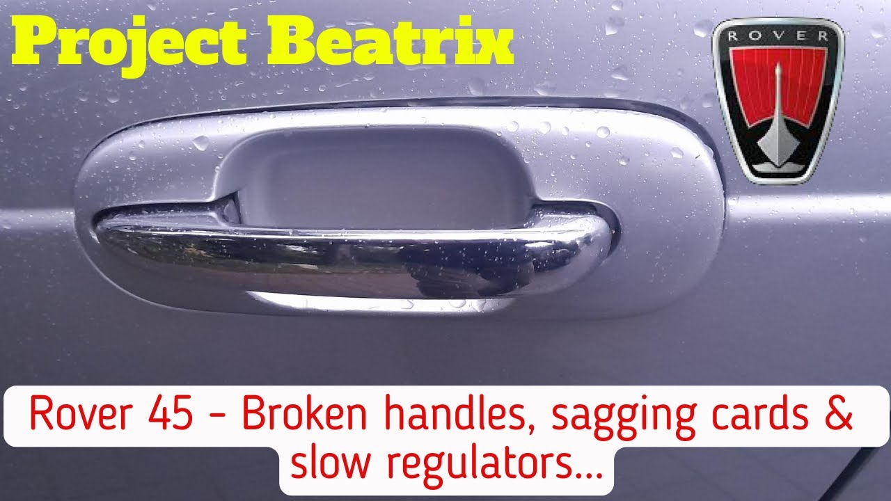 Rover 45 Project Beatrix Part 36 - Sagging Door Cards, Broken Handles and slow windows...