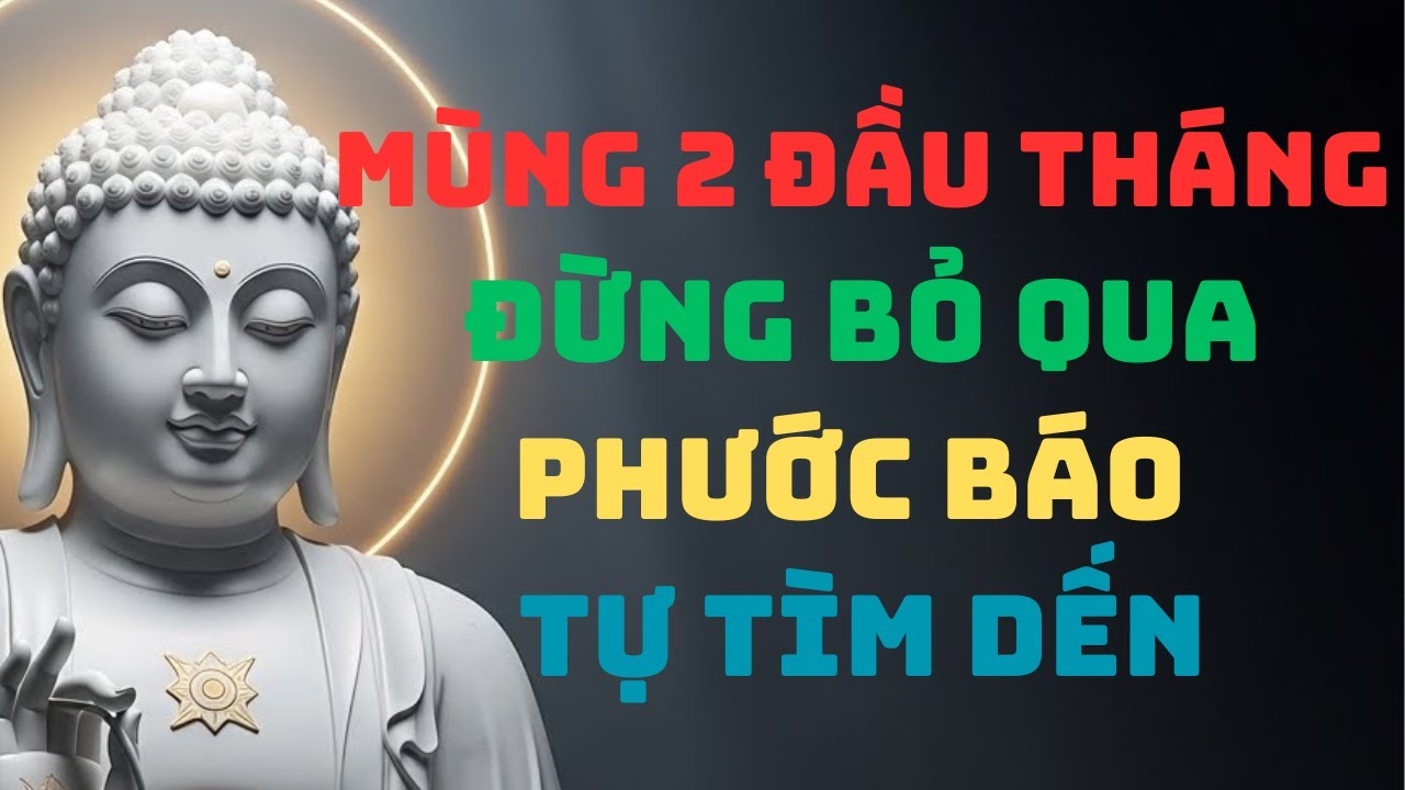 Mùng 2 Đầu Tháng Đừng Bỏ Qua, Hồi Hướng Đúng, Phước Báu Tự Tìm Đến