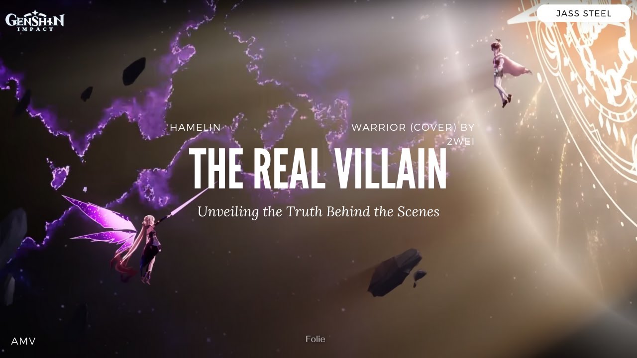 Genshin Impact - The Real Villain: Unveiling the Truth Behind the Scenes AMV | Warrior (Cover)