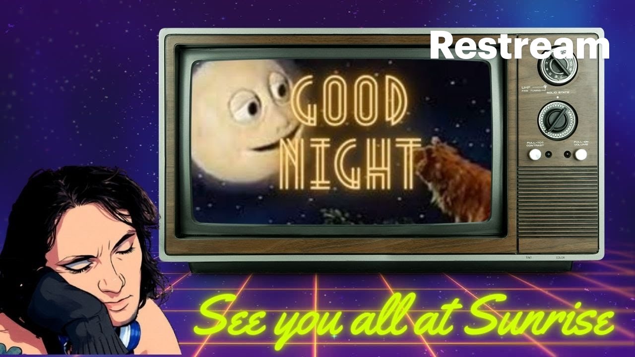 GOOD NIGHT RETROVERSE/SEE YIS AT SUNRISE!!