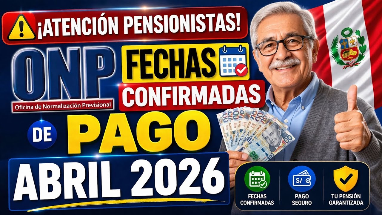 &iexcl;ATENCI&Oacute;N JUBILADOS! CRONOGRAMA DE PAGO OFICIAL ONP - ABRIL 2026 | Jubilados Per&uacute; 