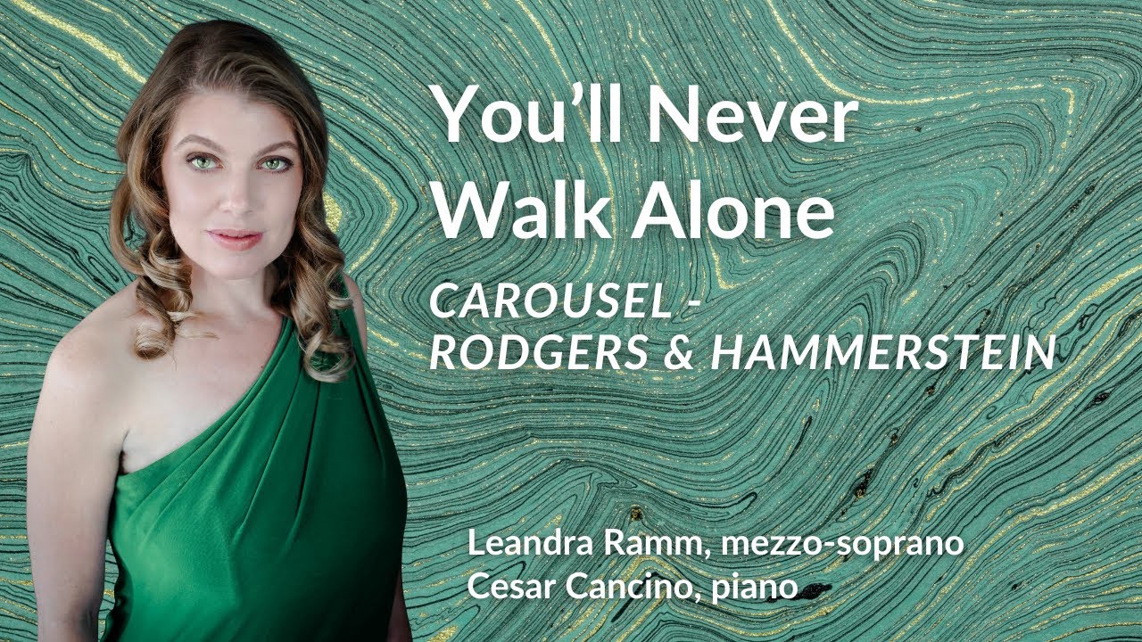 You’ll Never Walk Alone from Carousel by Rodgers and Hammerstein 