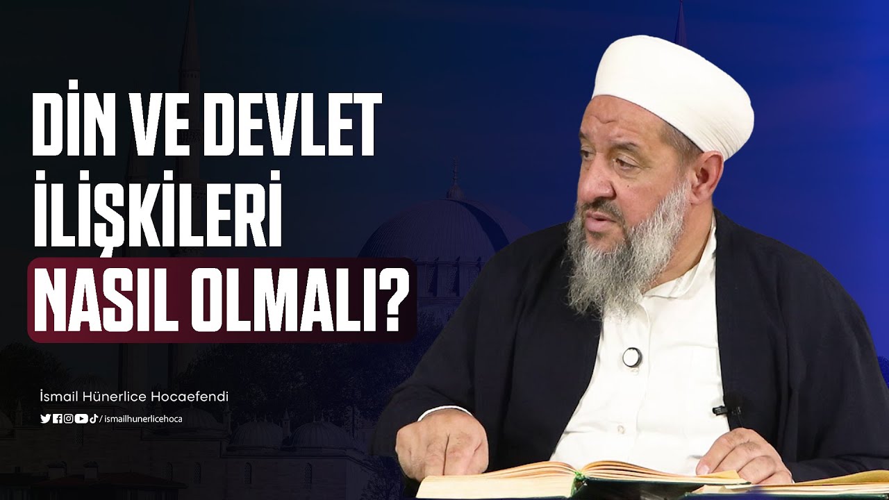 Din Ve Devlet İlişkileri Nasıl Olmalı? - İsmail H&uuml;nerlice Hocaefendi