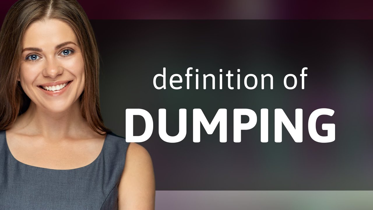 Dumping &mdash; what is DUMPING meaning