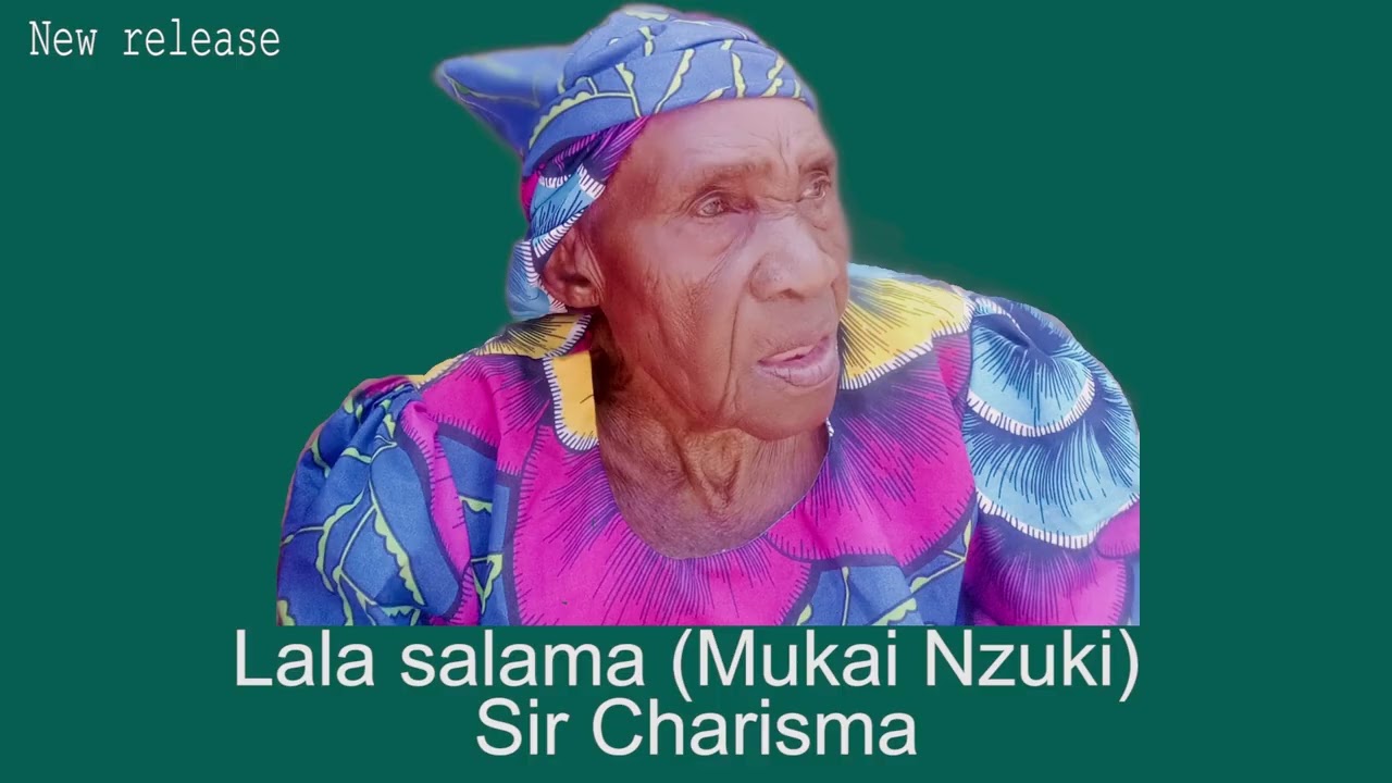 Lala salama Mukai Nzuki   By Sir Charisma