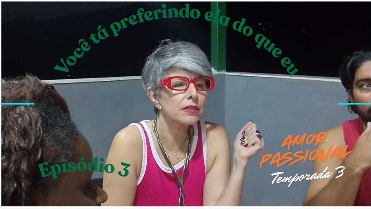Entre ela e eu Amor passional T2 E3 
