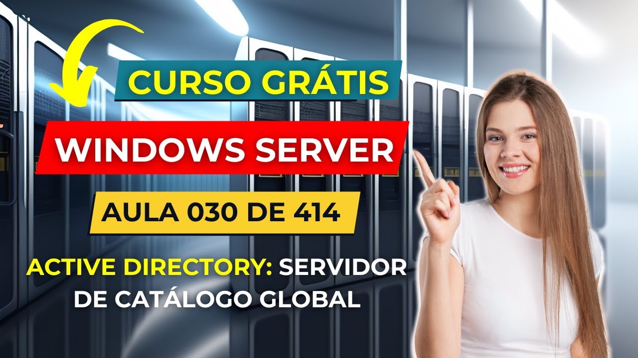 Curso Gratuito de Windows Server - Aula 30 de 414 - Servidor de Catálogo Global - Global Catalog