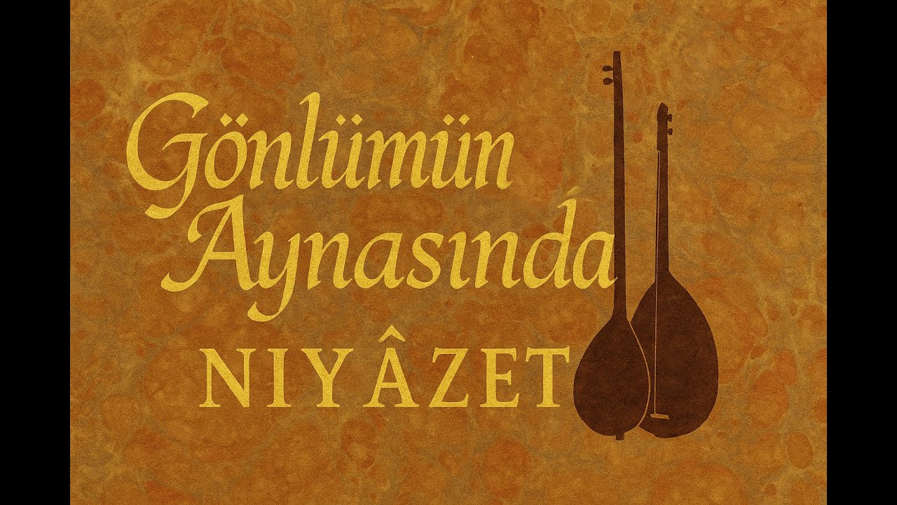 Niyâzet | Gönlümün Aynasında