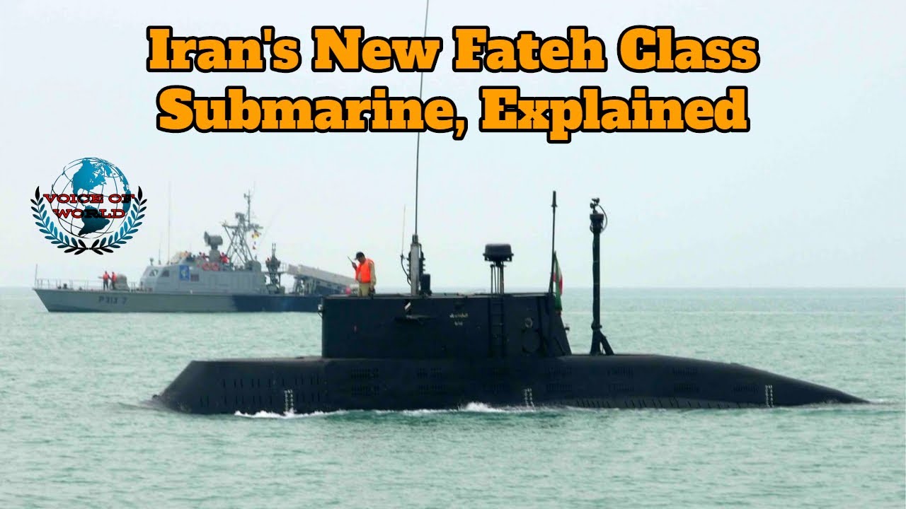 Iran's New Fateh Class Submarine, Explained | Voice Of World.