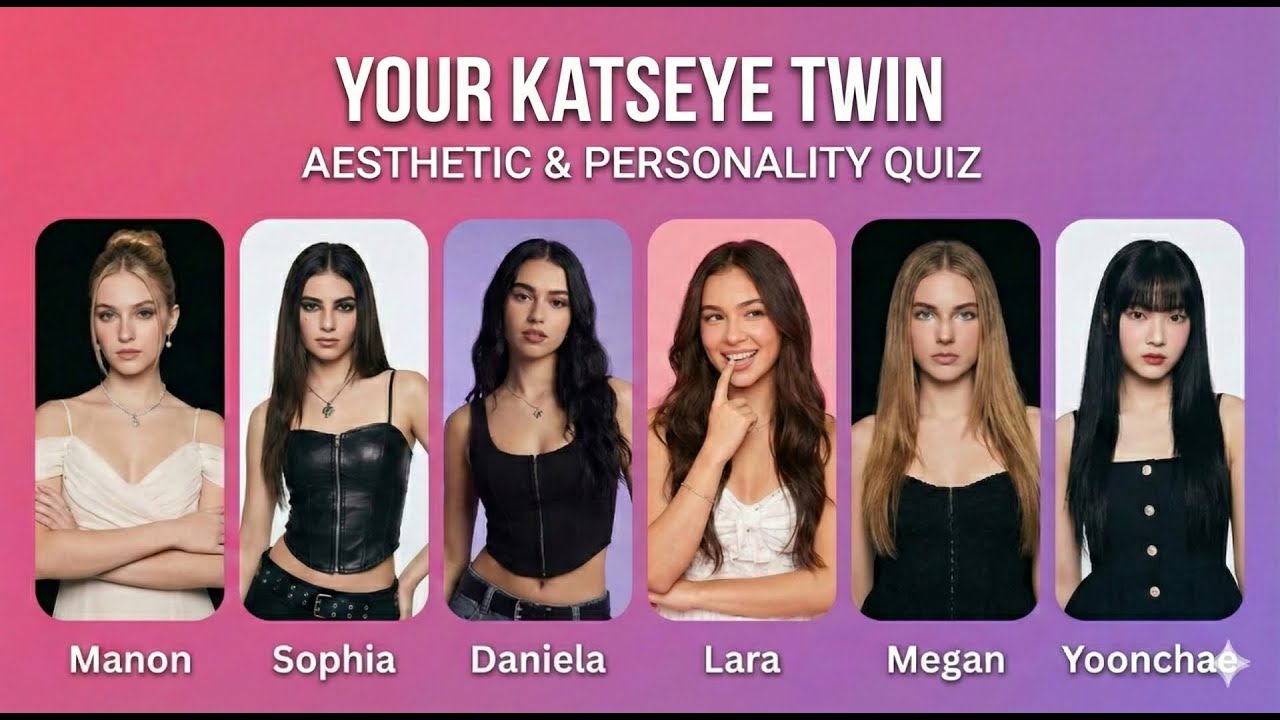 Which KATSEYE Girl Are You Most Like? | Aesthetic & Personality Quiz