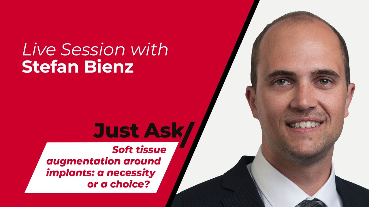 Soft tissue augmentation around implants: a necessity or a choice? w/ Stefan Bienz | Just Ask