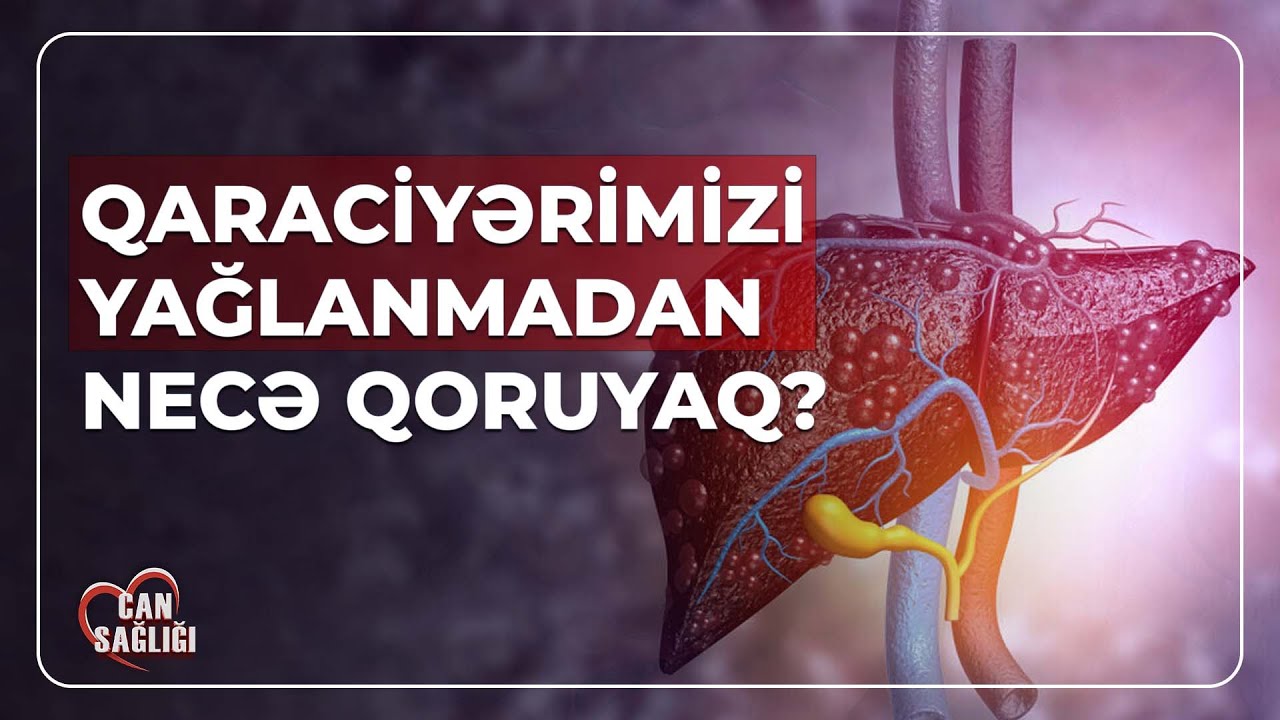 QARACİYƏR FİBROZU NİYƏ YARANIR? - CAN SAĞLIĞI (03.06.2024)