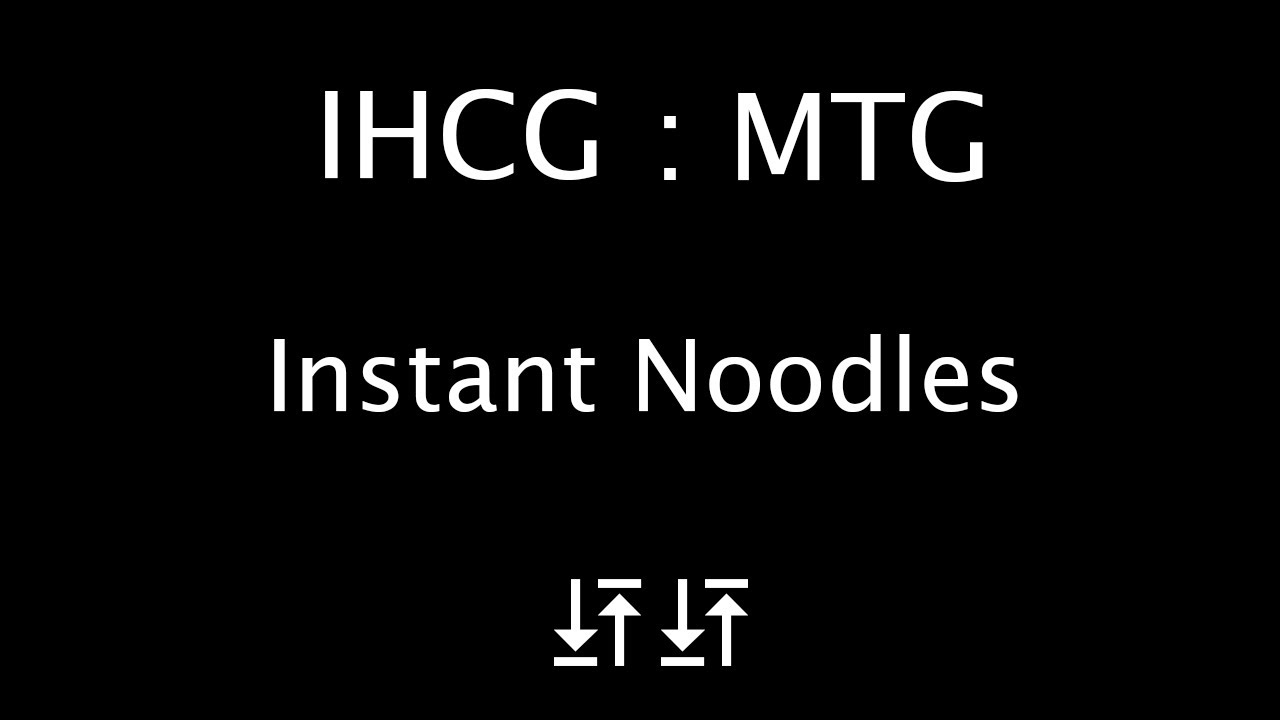 MTG - Instant Noodles