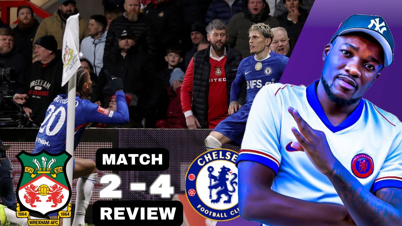 WTH WAS THAT SHABBY PERFORMANCE 😠 WREXHAM 2 - 4 CHELSEA MATCH REVIEW 