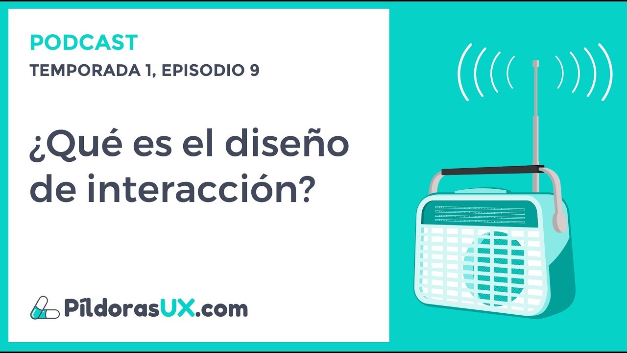 PODCAST 09 - ¿Qué es el DISEÑO DE INTERACCIÓN?