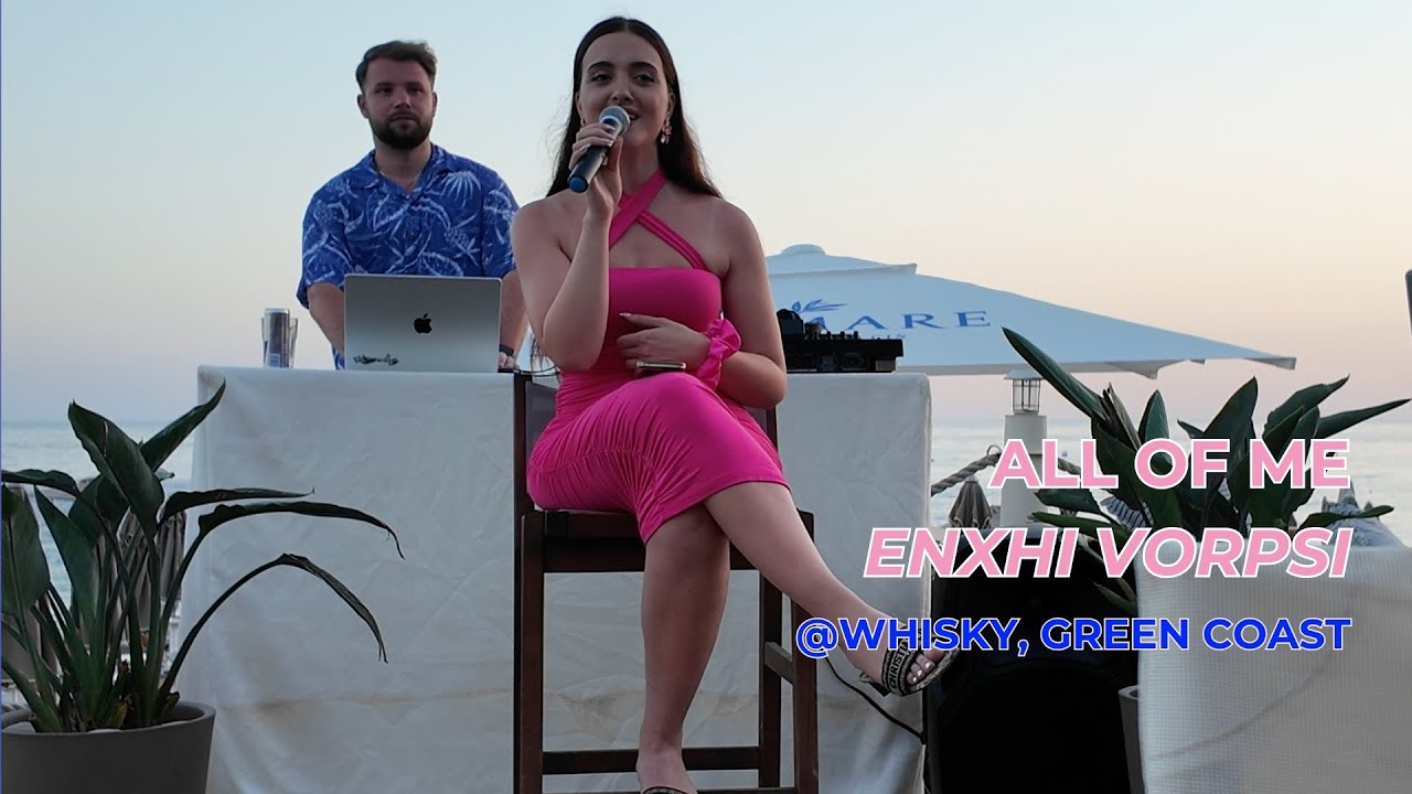 All of Me - Enxhi Vorpsi (Cover) | Whisky @Green Coast